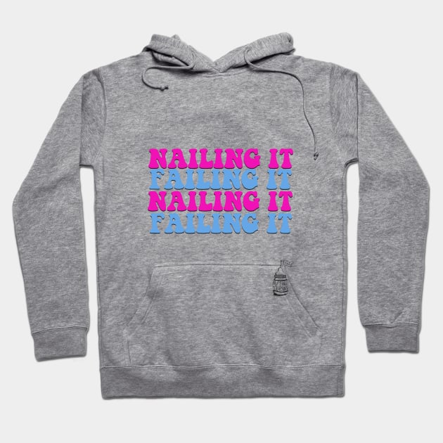Nailing It & Failing It Hoodie by Nursing & Cursing Podcast
